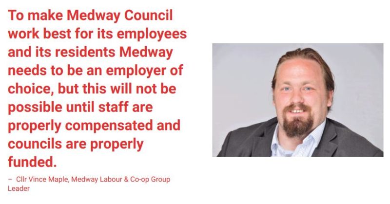 To make Medway Council work best for its employees and its residents Medway needs to be an employer of choice, but this will not be possible until staff are properly compensated and councils are properly funded.
